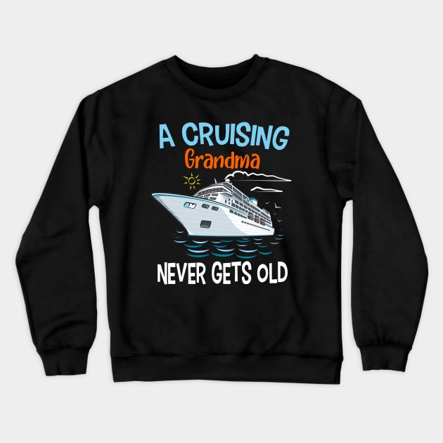 A Cruising Grandma Never Gets Old Crewneck Sweatshirt by Thai Quang